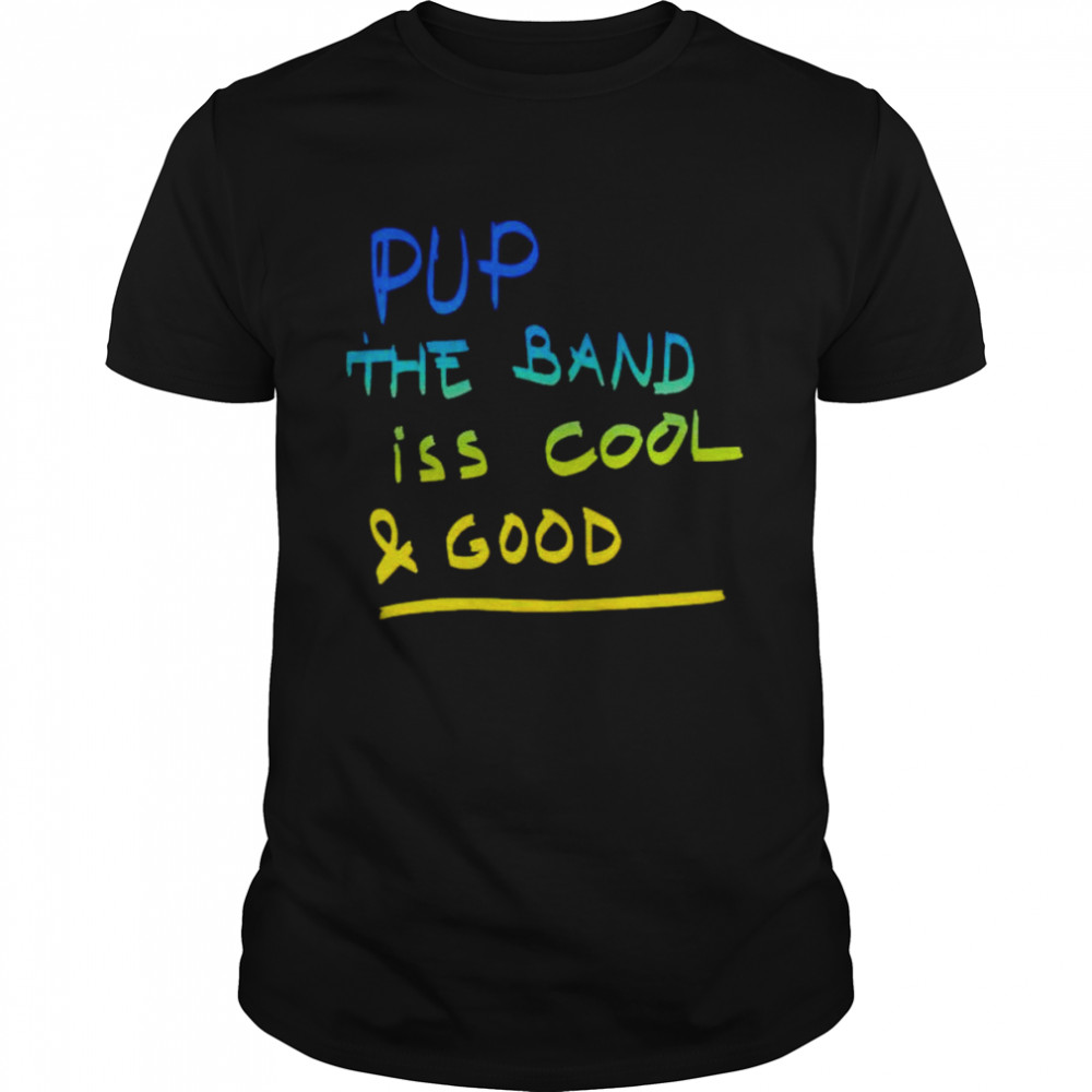 Pub the band iss cool and good shirt