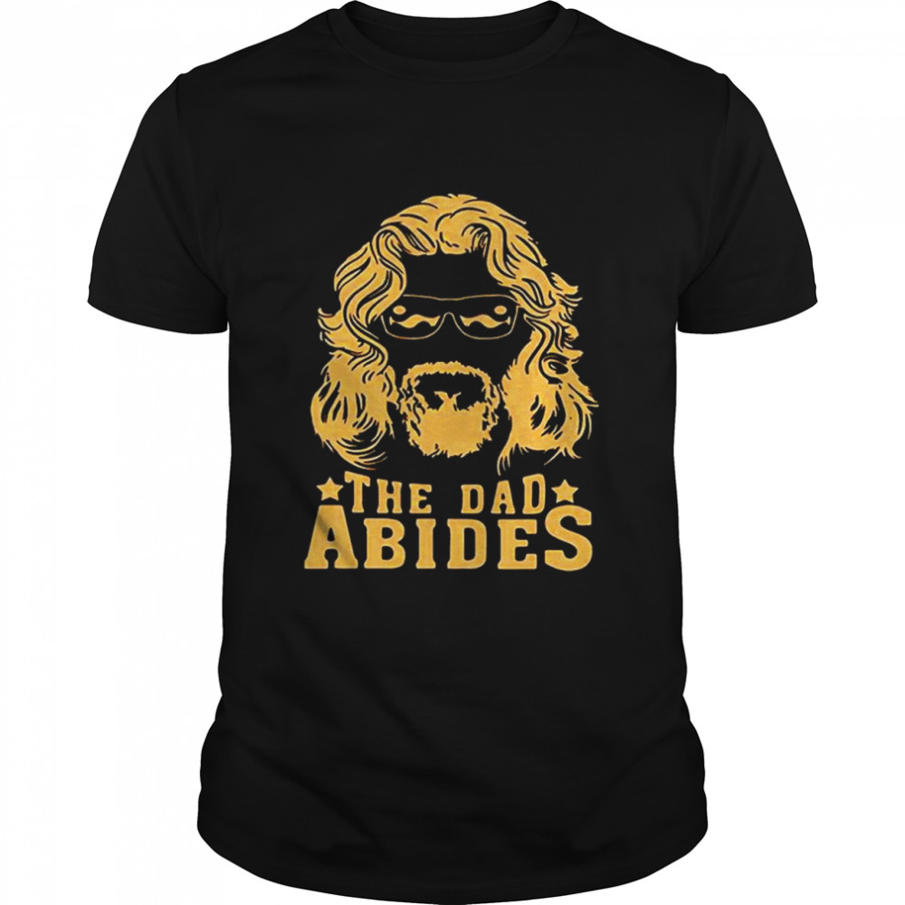 The Dad Abides shirt