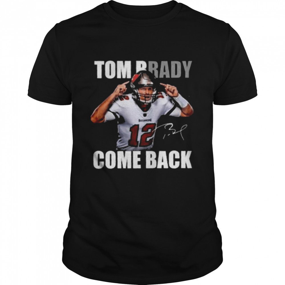 Tom Brady Is Back NFL Signature T-Shirt
