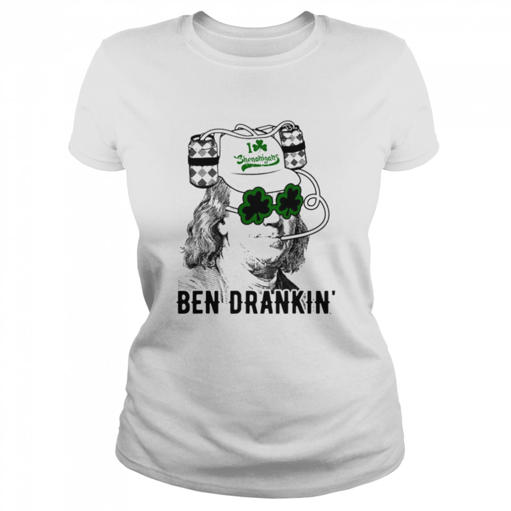 Ben drankin’ funny green Shamrock Political St Patrick’s Day shirt Classic Women's T-shirt