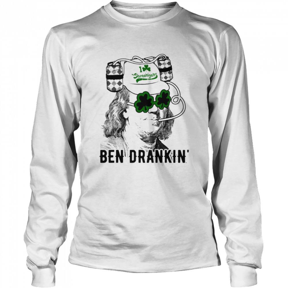 Ben drankin’ funny green Shamrock Political St Patrick’s Day shirt Long Sleeved T-shirt