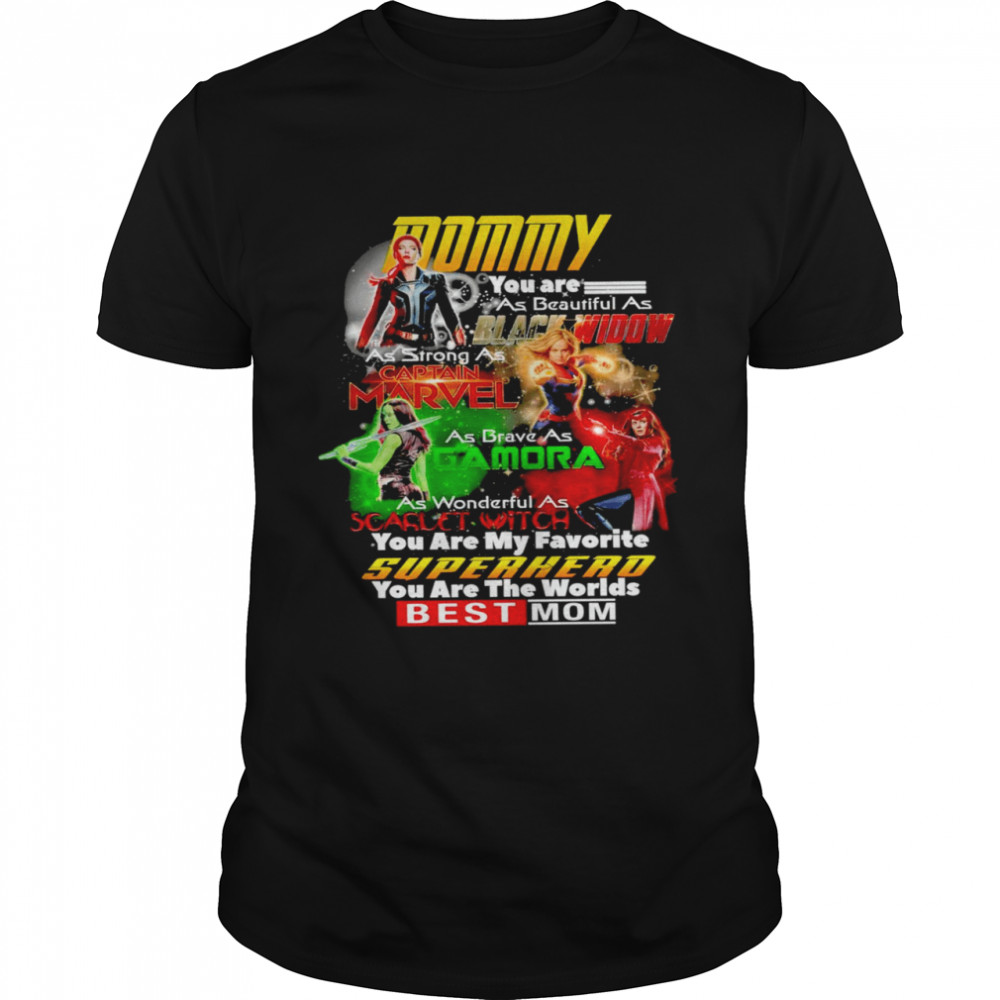 Black Widow Captain Marvel Gamora Scarlet Witch you are my favorite superhero you are the worlds best mom shirt