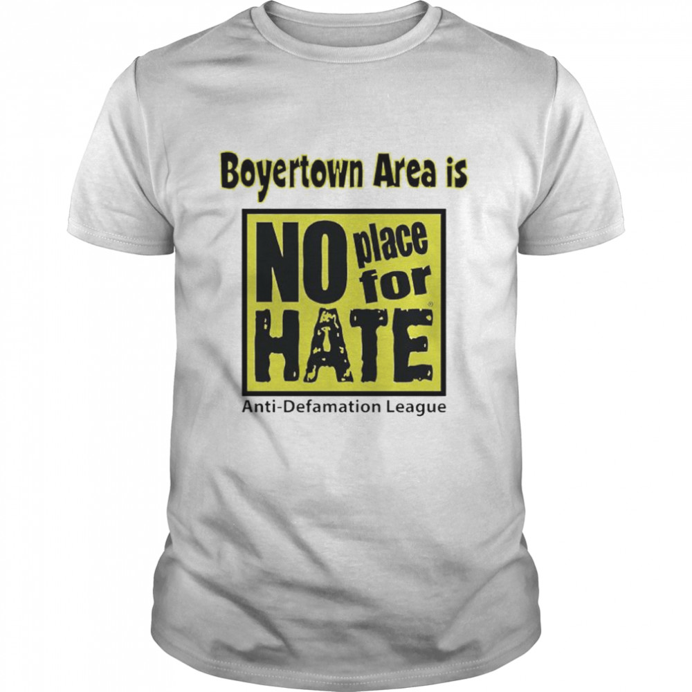 Boyertown area is no place for hate shirt