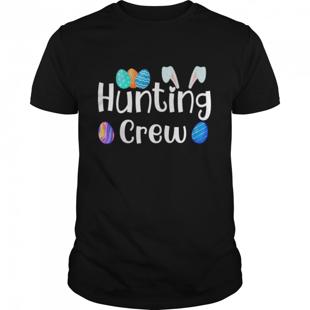 Easter Egg Hunting Crew Cute Happy Easter Day shirt