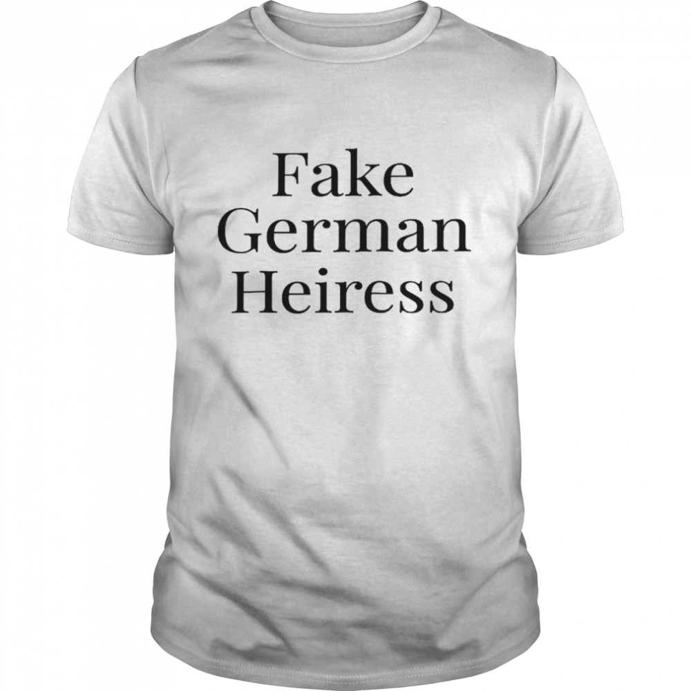 Fake German Heiress Shirt