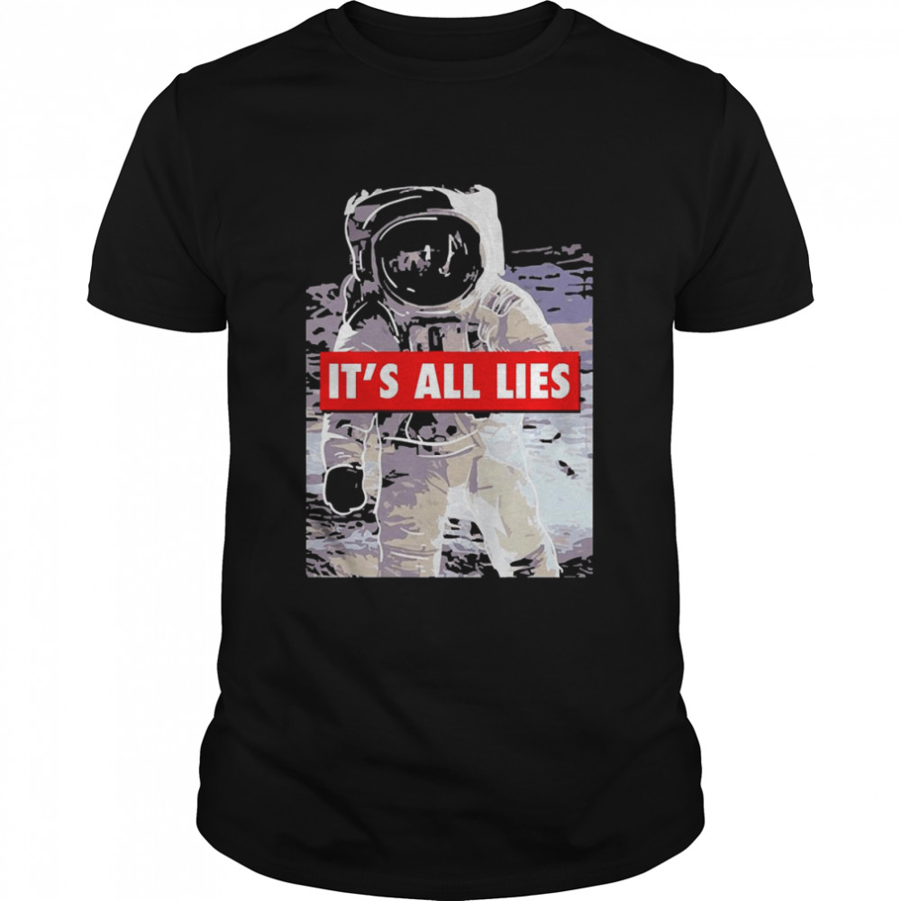 It’s All Lies Fake Moon Landing Conspiracy Theory Artwork Pullover Shirt