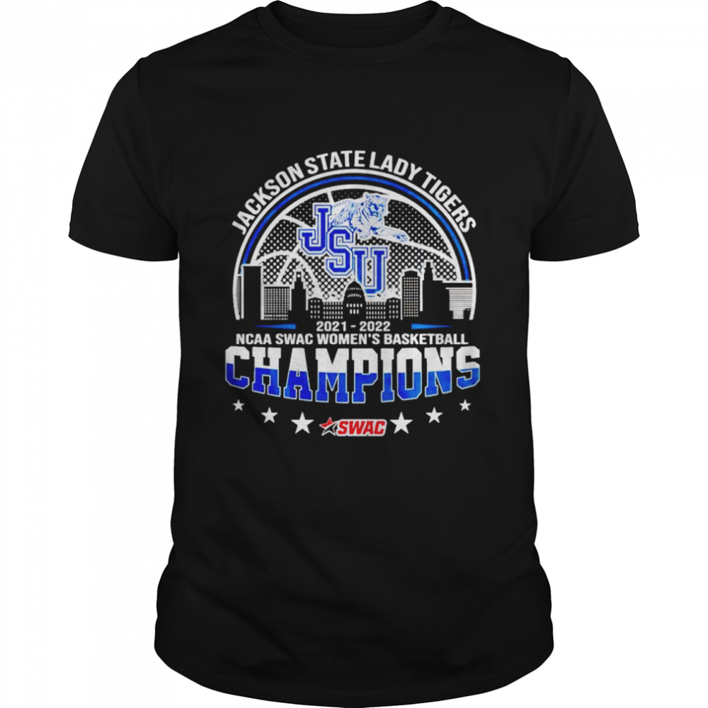 Jackson State Lady Tigers 2022 NCAA SWAC Women’s Basketball champions shirt