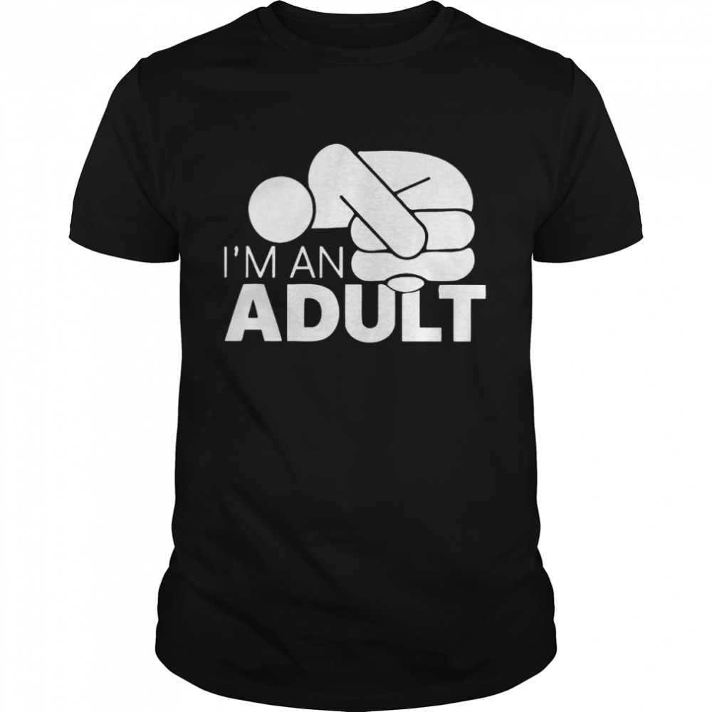 Jazza I’m an adult shirt