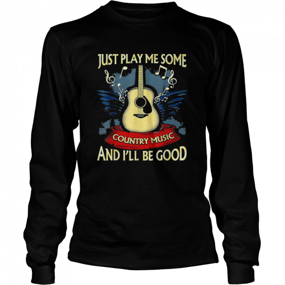 Just Play Tee Me Some Country Music Distressed Country  Long Sleeved T-shirt