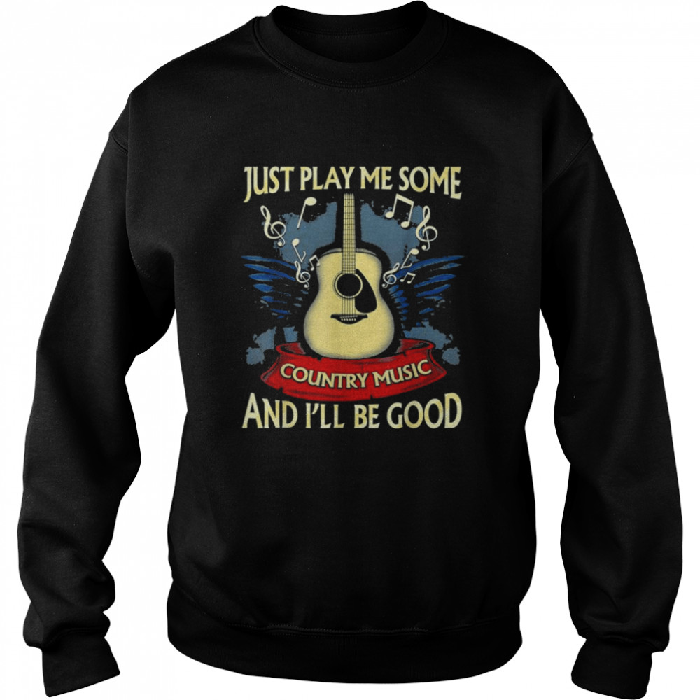 Just Play Tee Me Some Country Music Distressed Country  Unisex Sweatshirt