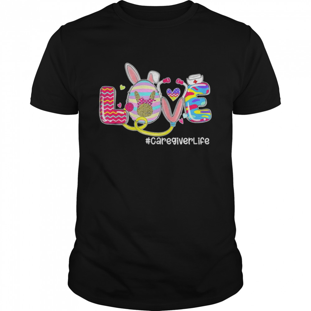 LOVE Stethoscope Caregiver Life Bunny Easter Matching Shirt