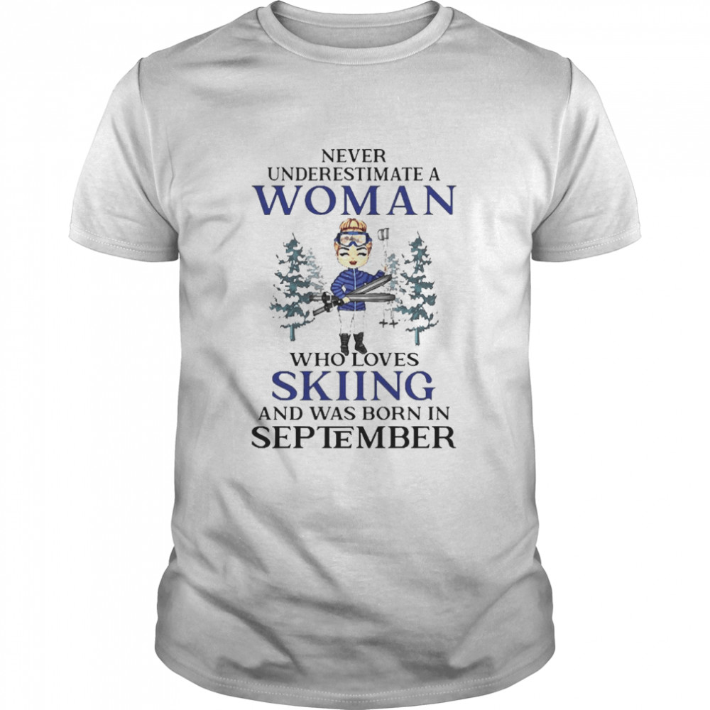 Never Underestimate A Woman Who Loves Skiing And Was Born In September Shirt