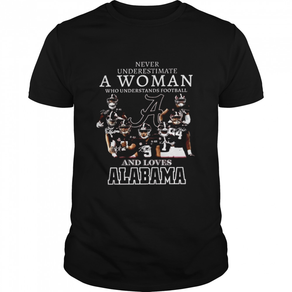 Never underestimate a woman who understands football and love Alabama signatures shirt