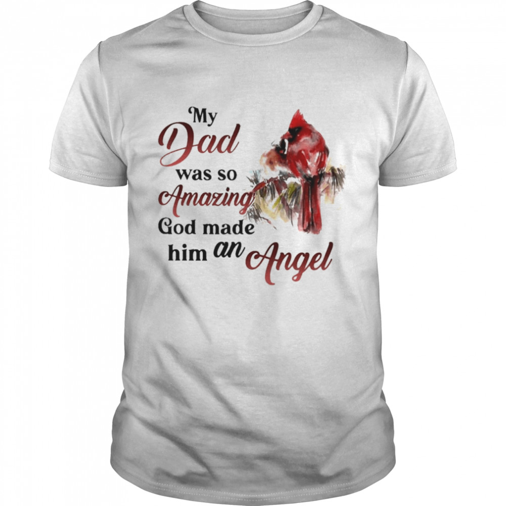 Red parrot my dad was so amazing God made him an Angel shirt