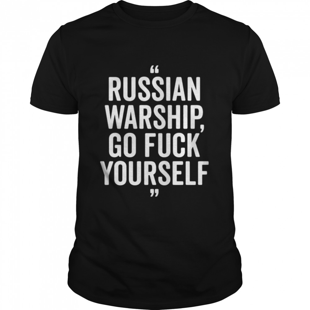 Russian warship go fuck yourself shirt