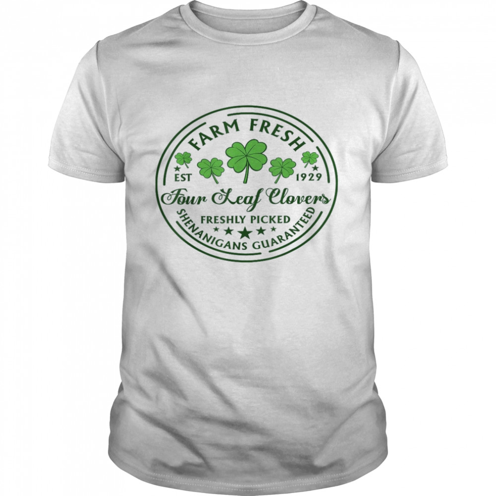 St Patricks Day Farm Fresh Four Leaf Clovers Shirt