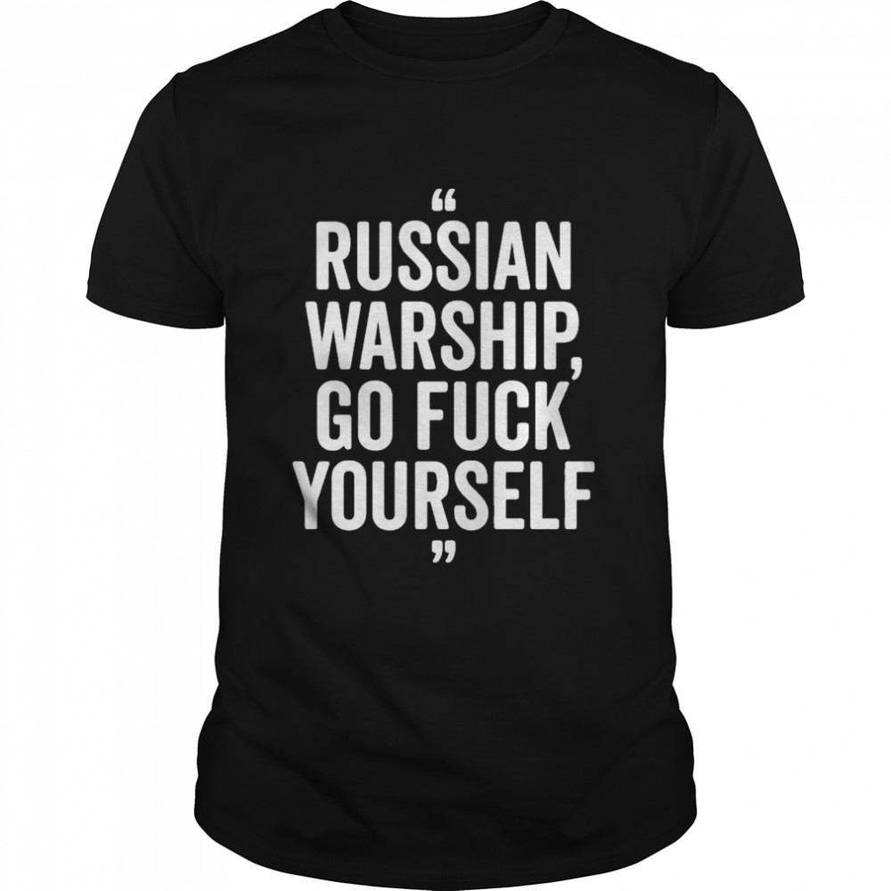 Stand With Ukraine Russian Warship Go Fuck Yourself shirt