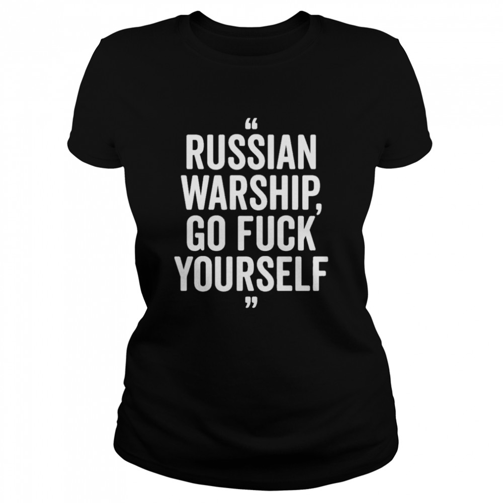Stand With Ukraine Russian Warship Go Fuck Yourself shirt Classic Women's T-shirt