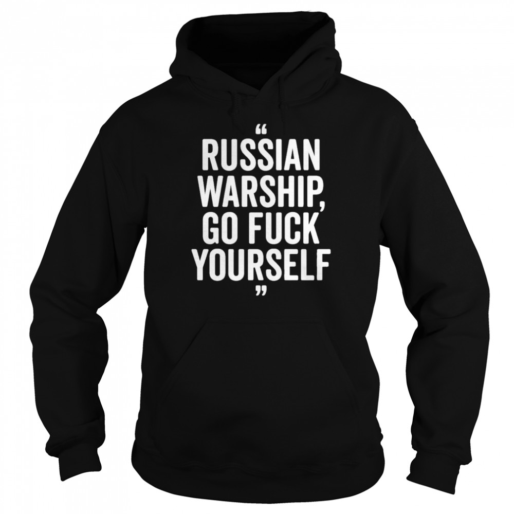 Stand With Ukraine Russian Warship Go Fuck Yourself shirt Unisex Hoodie