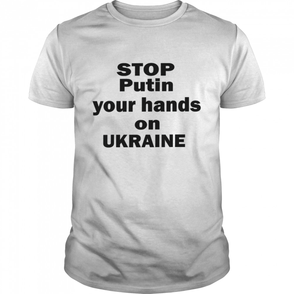 Stop PUTIN your hands on Ukraine Shirt