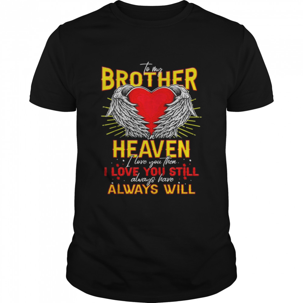 To My Brother In Heaven Missing My Brother In Memories shirt