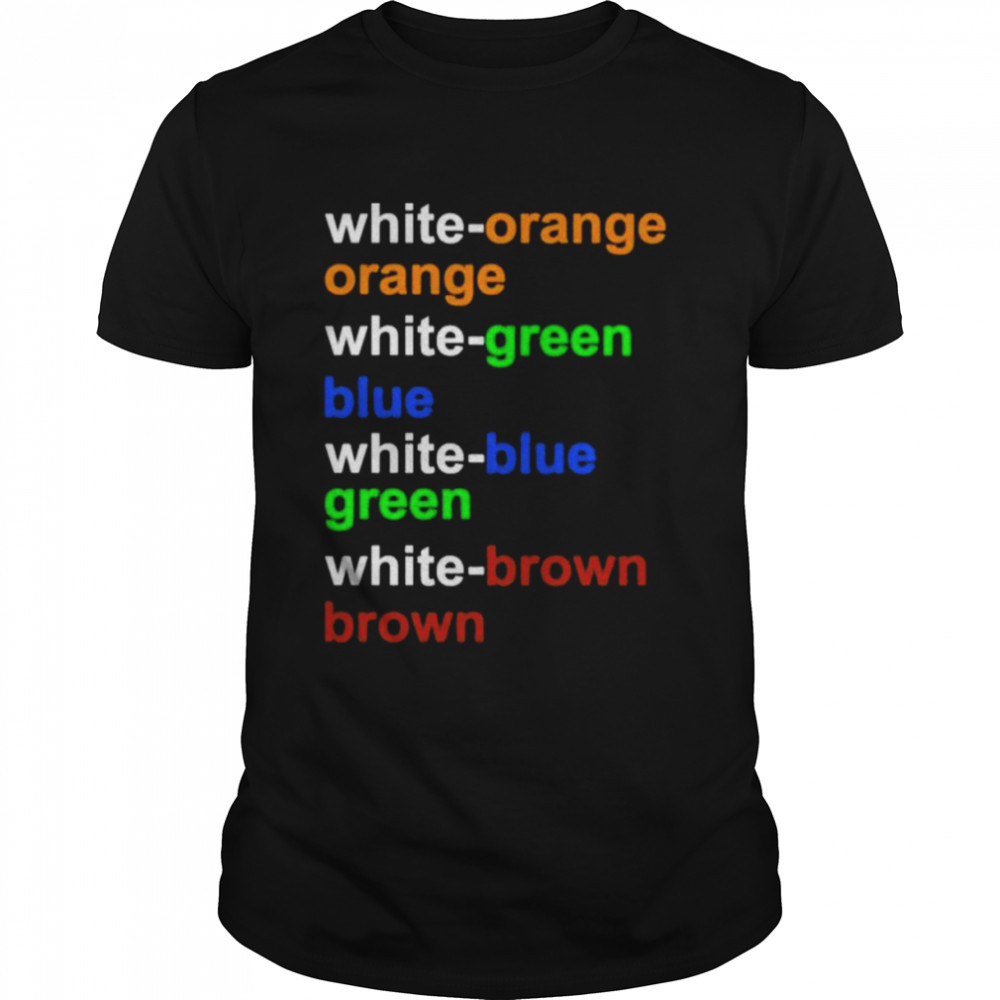 White orange orange white green blue white blue green white brown brown shirt