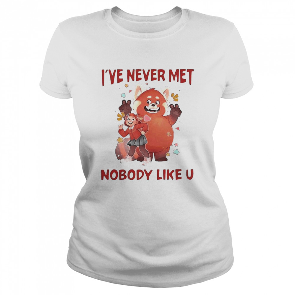 I’ve Never Met Nobody Like U  Classic Women's T-shirt