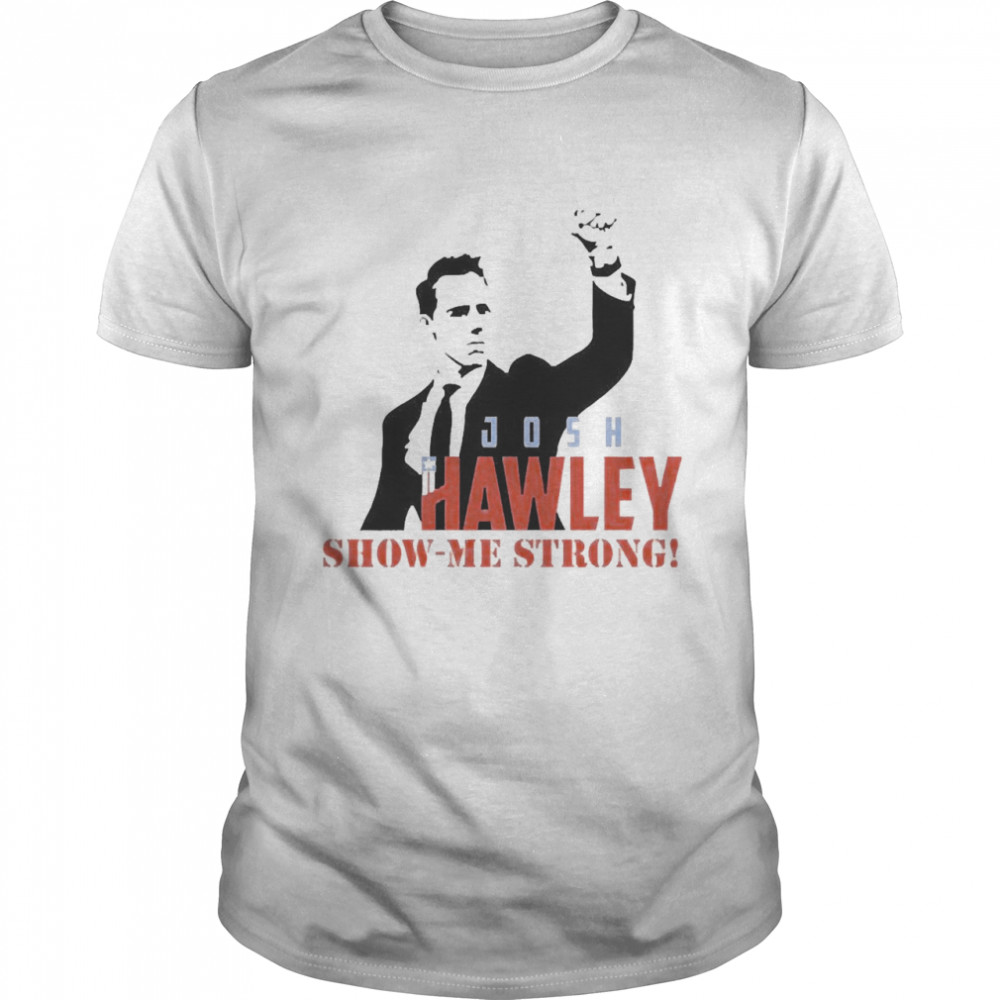 Josh Hawley Show Me Strong Shirt