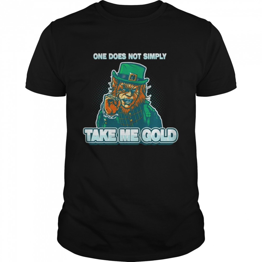 Leprechaun one does not simply take me gold shirt