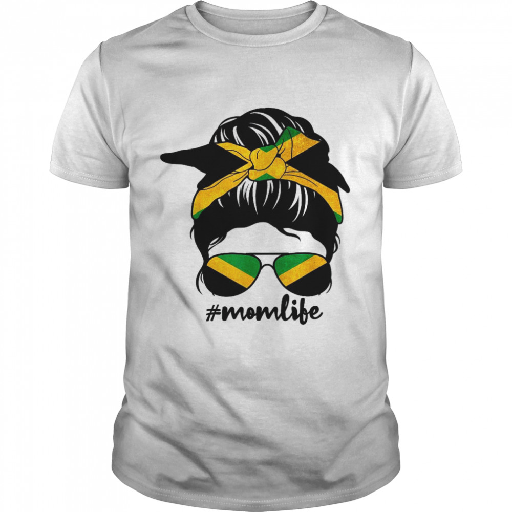 Mom Life Messy Bun Jamaican Flag Mother’s Day Jamaica Shirt