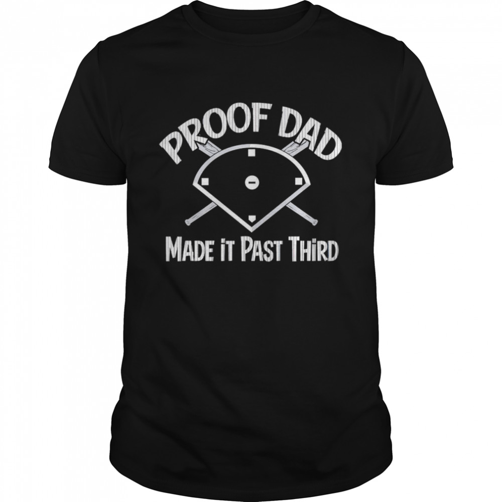 New York Yankees baseball Proof Dad Made it Past shirt