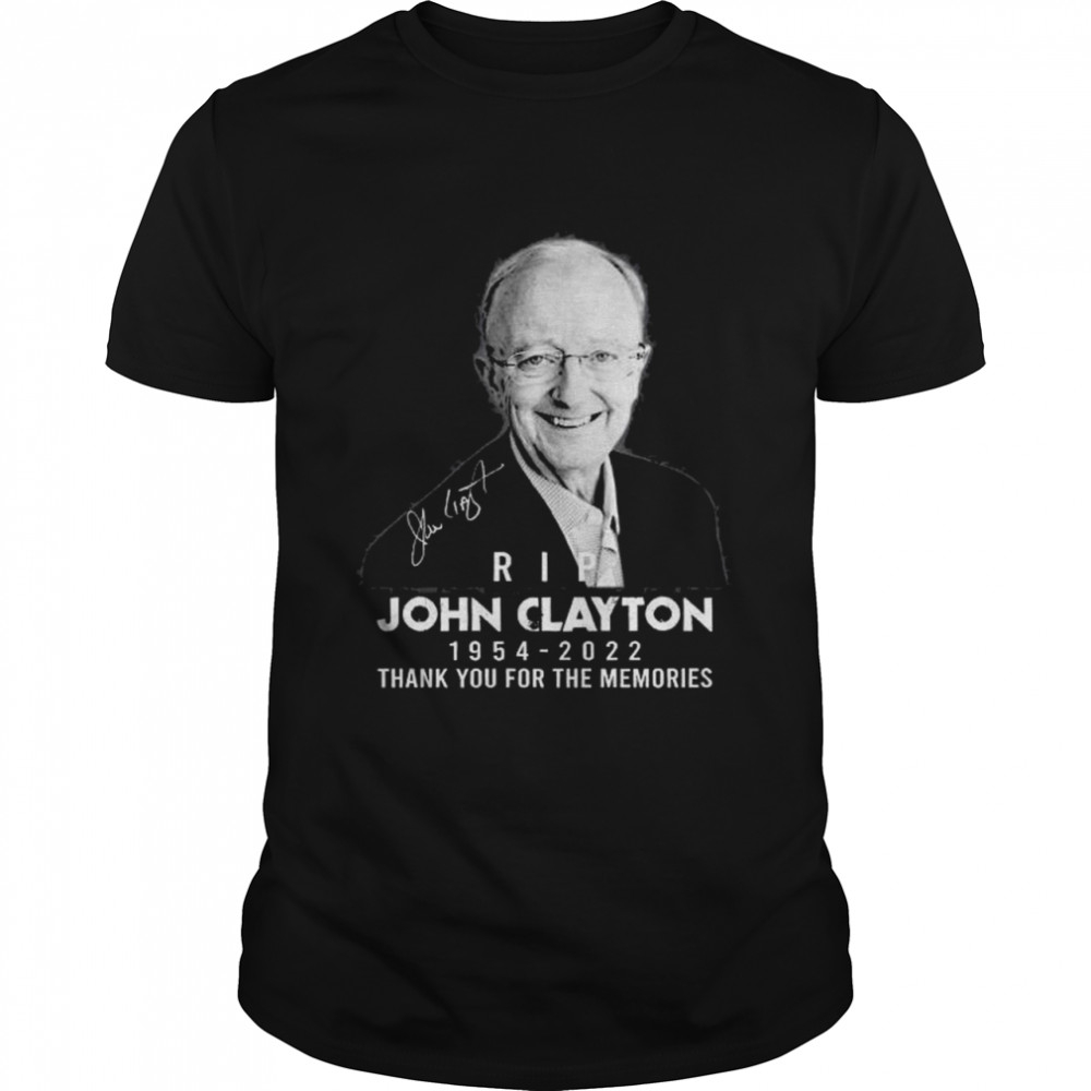 Rip John Clayton 1954 2022 Signature Hall Of Fame Broadcaster And Insider Memories T-Shirt