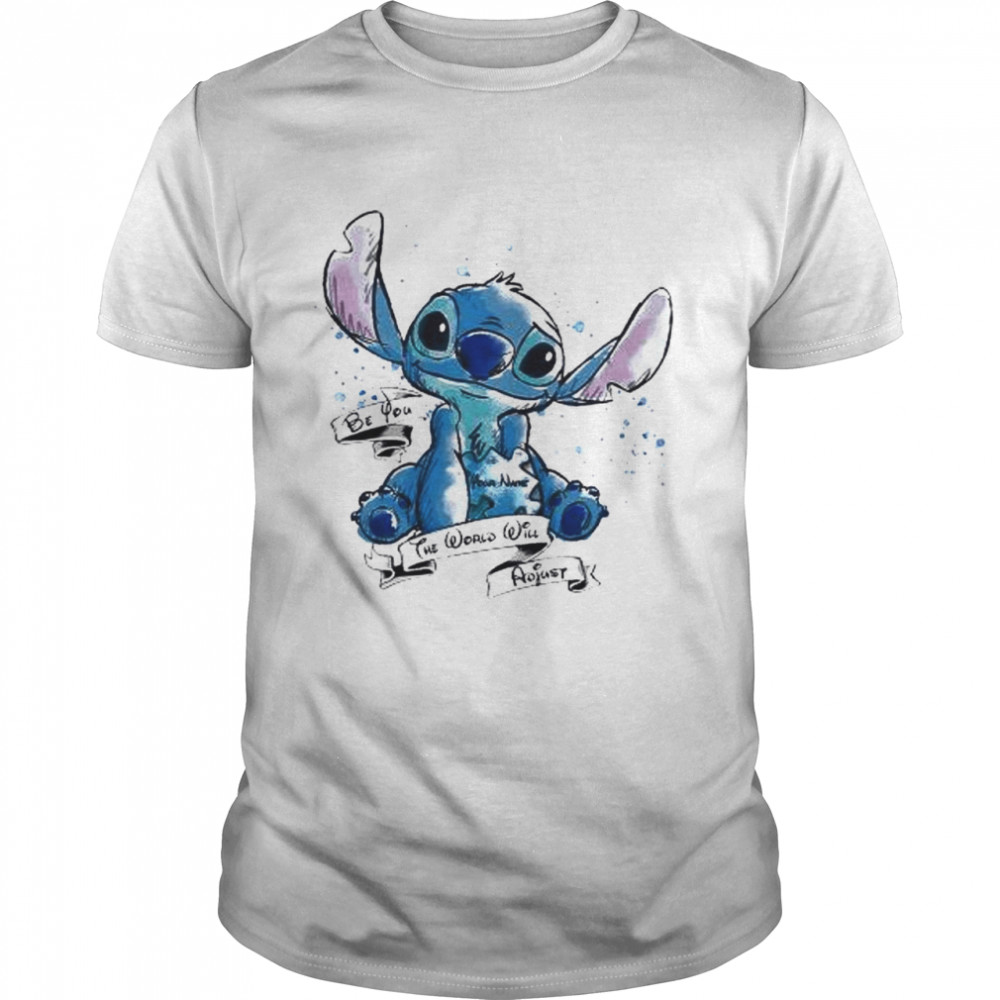 Stitch be you the world will adjust shirt