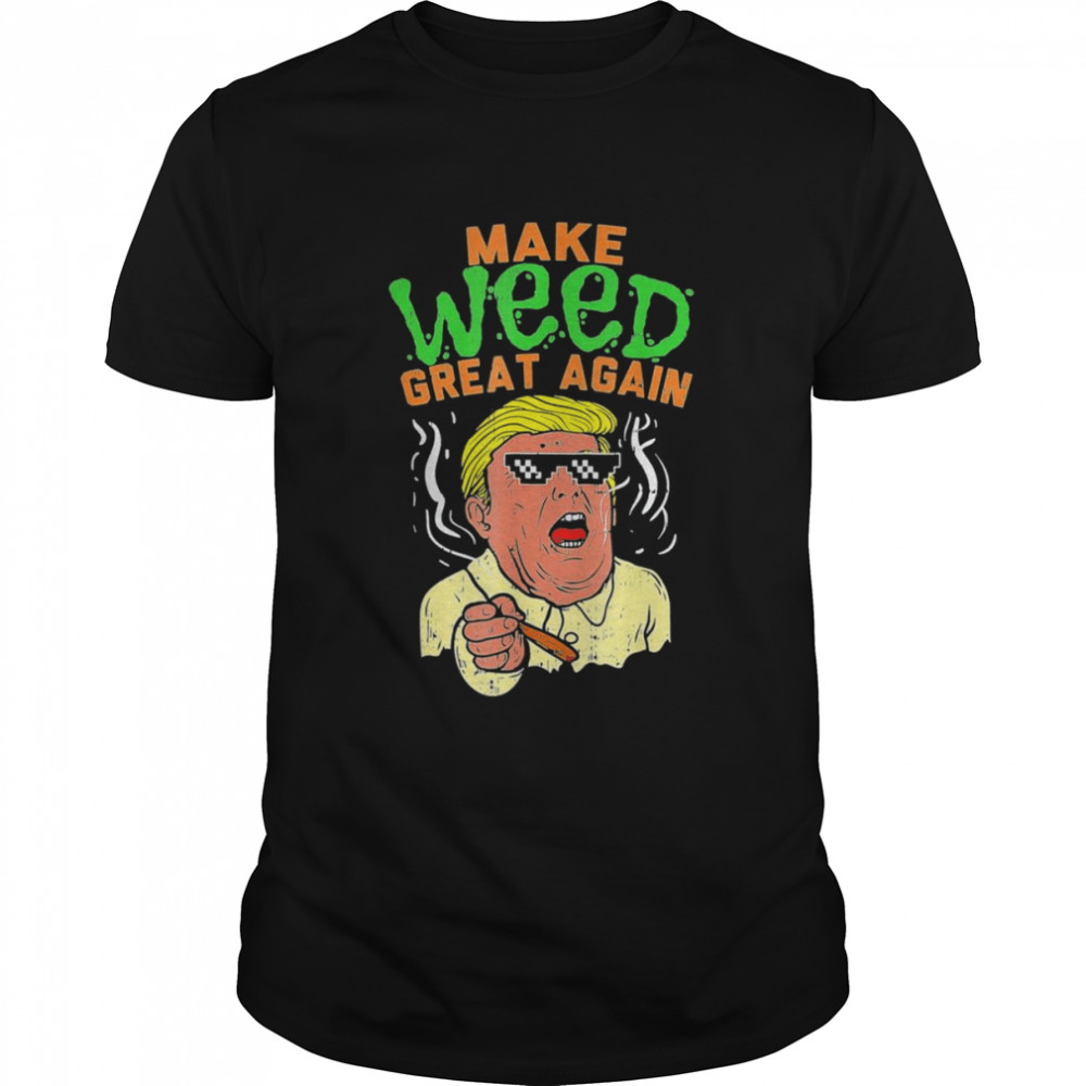 Trump Cool Marijuana Make Weed Great Again Cannabis Shirt