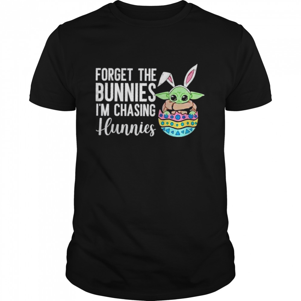 Baby Yoda forget the bunnies I’m chasing hunnies shirt