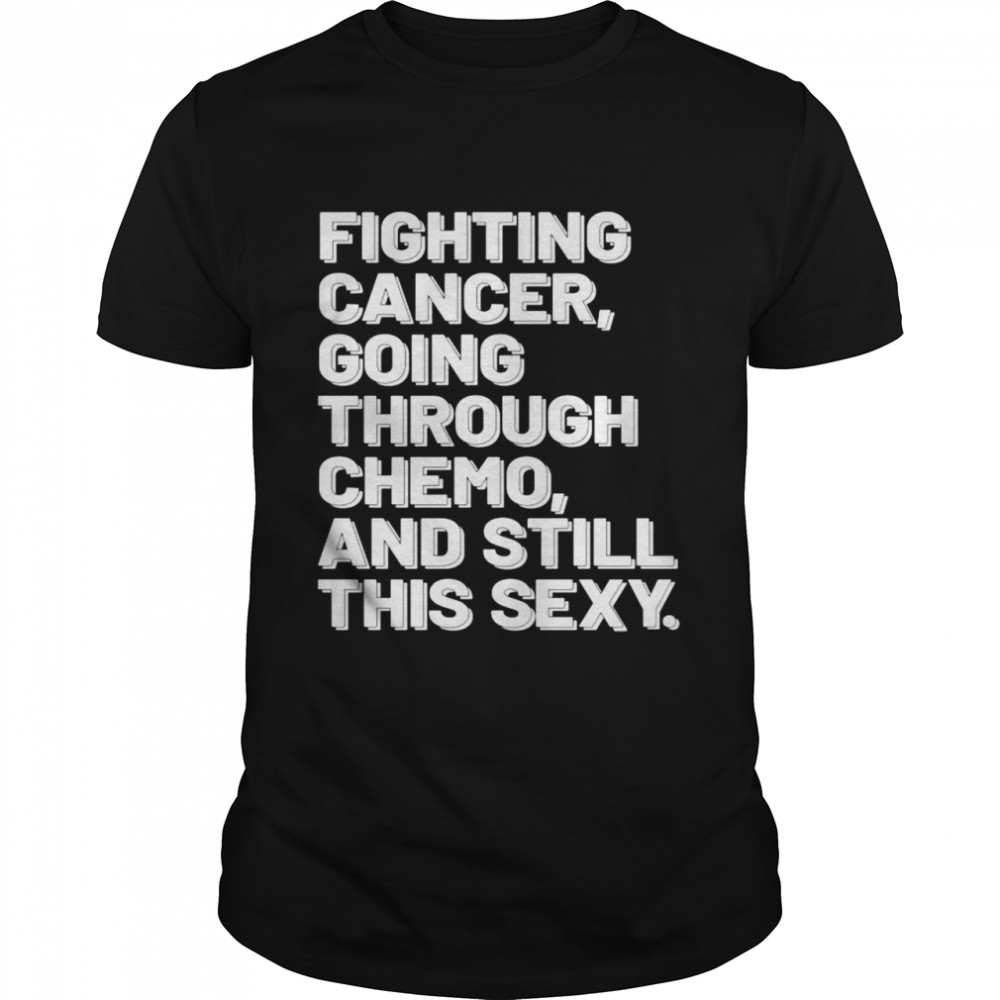 Fighting Cancer Motivational Breast Cancer Awareness Shirt