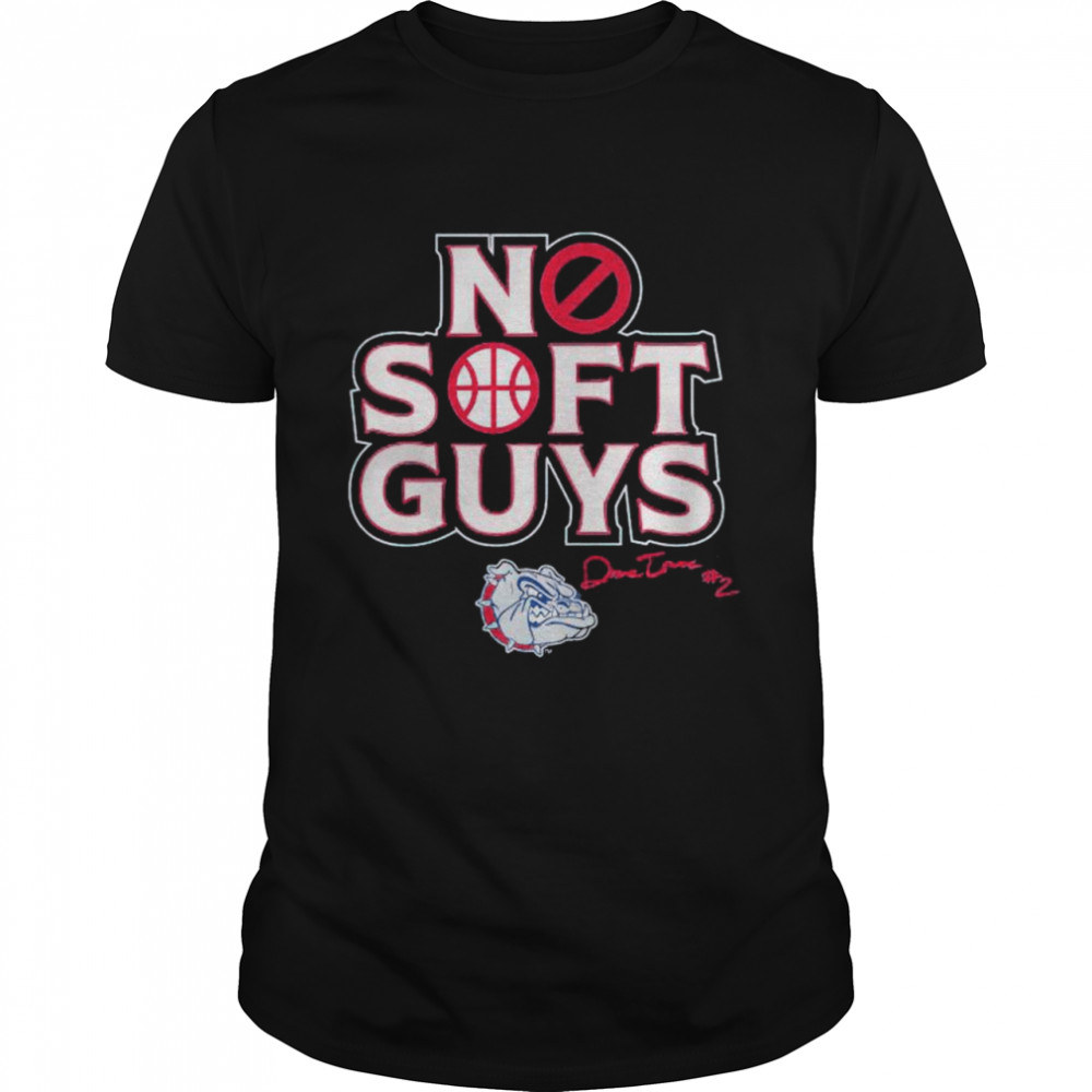 Gonzaga Bulldogs Drew Timme no soft guys signature shirt