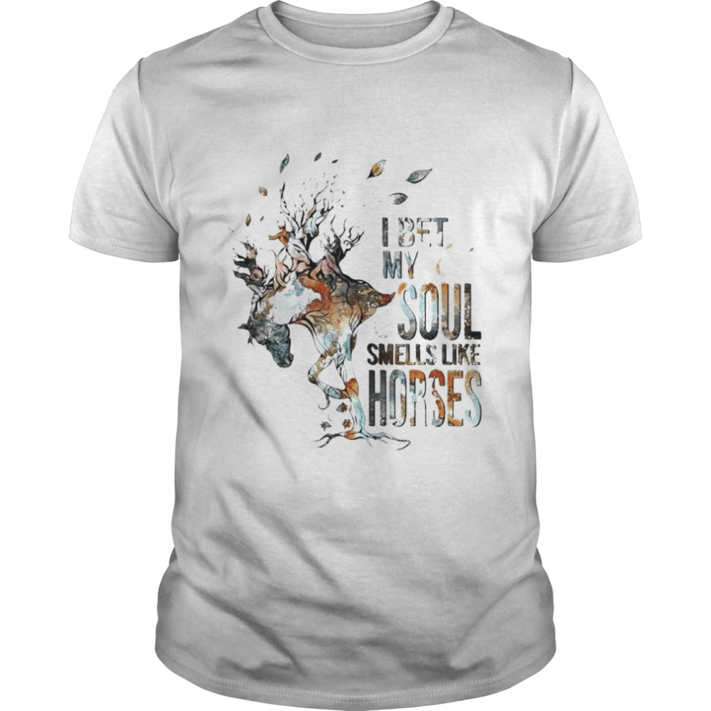 I Bet My Soul Smells Like Horses T-Shirt