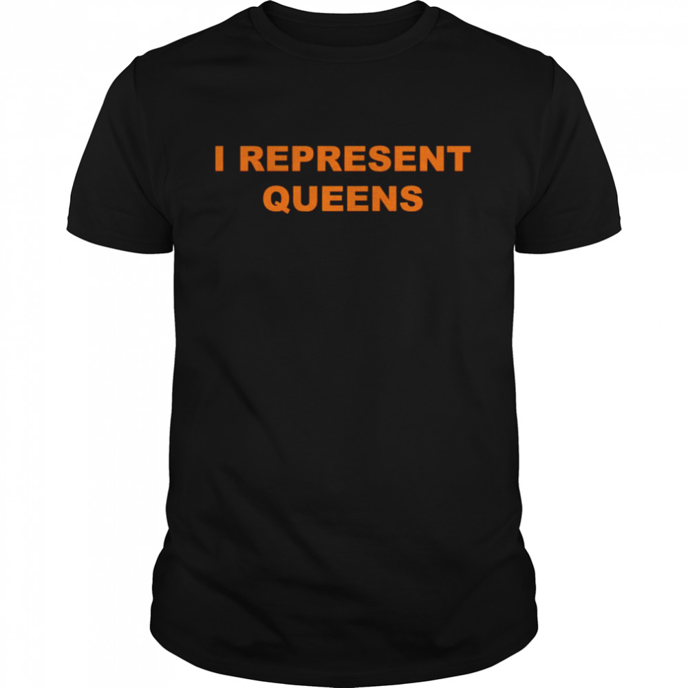 I represent queens shirt