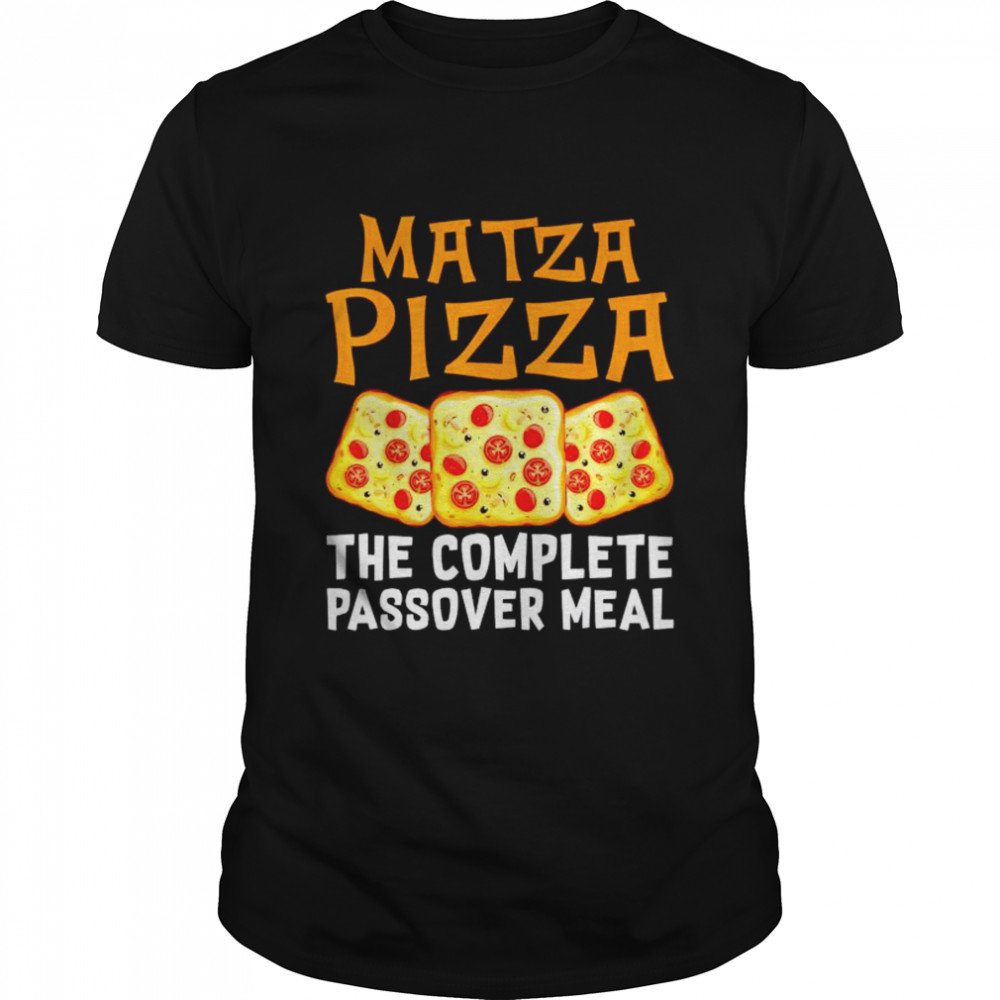 Matza pizza the complete passover meal shirt