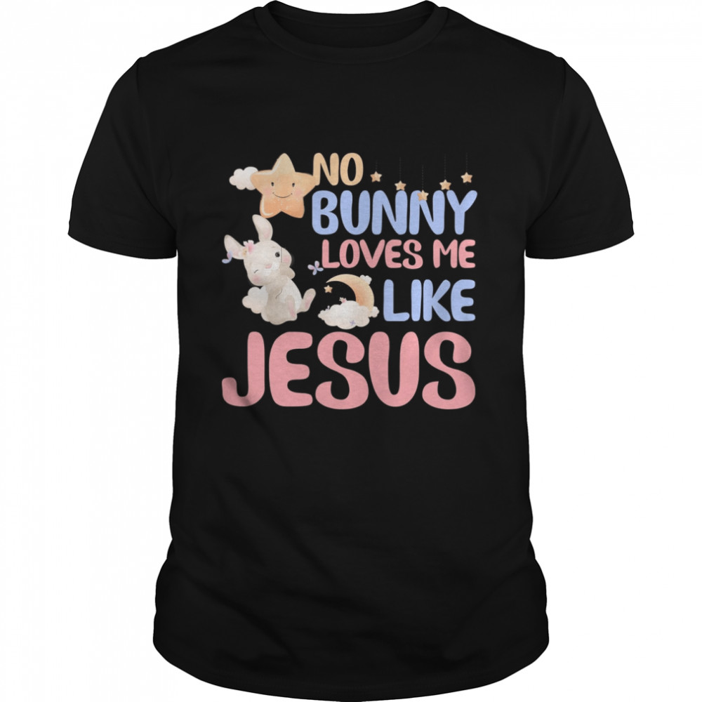 No bunny loves me like Jesus easter shirt