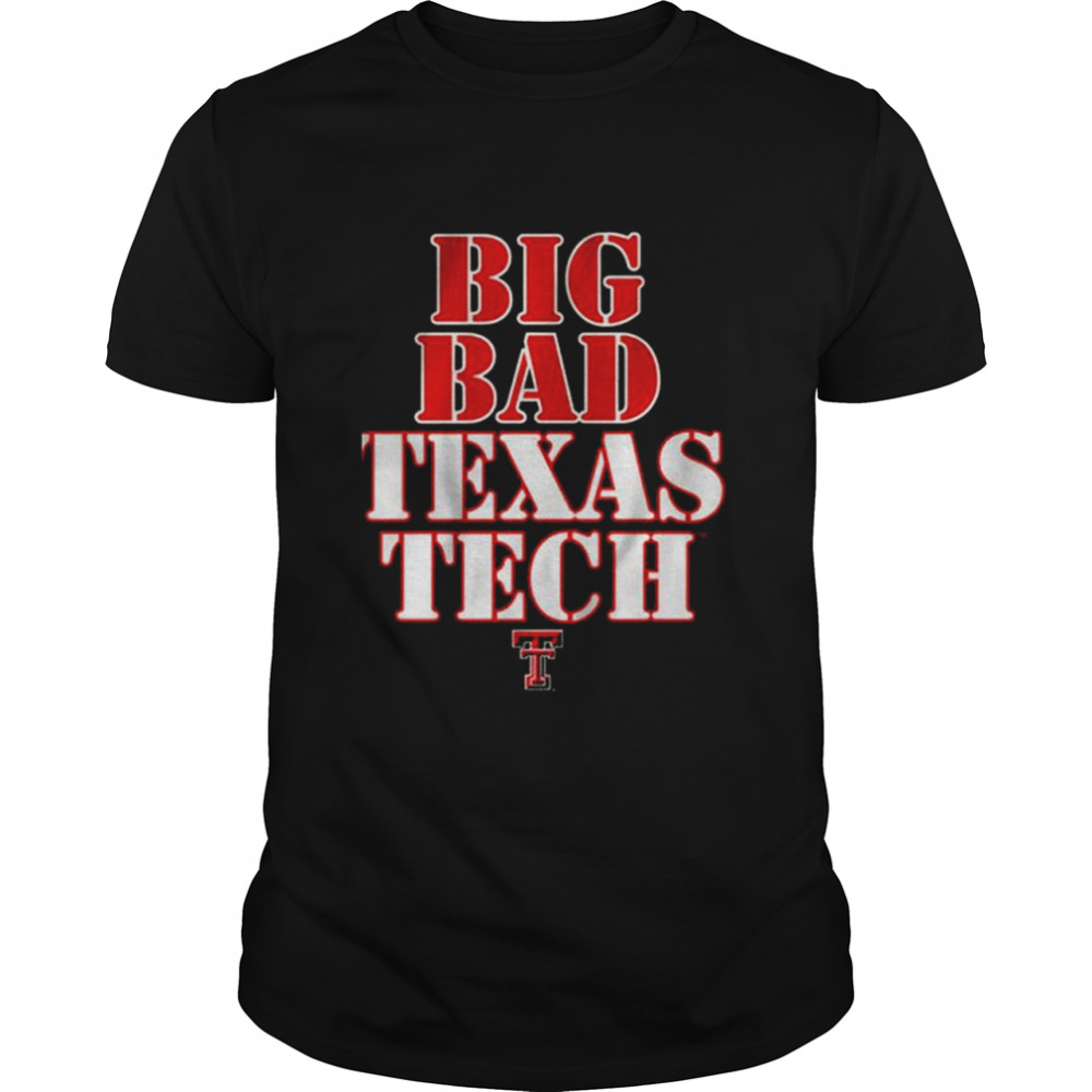 Big Bad Texas Tech TTU Shirt