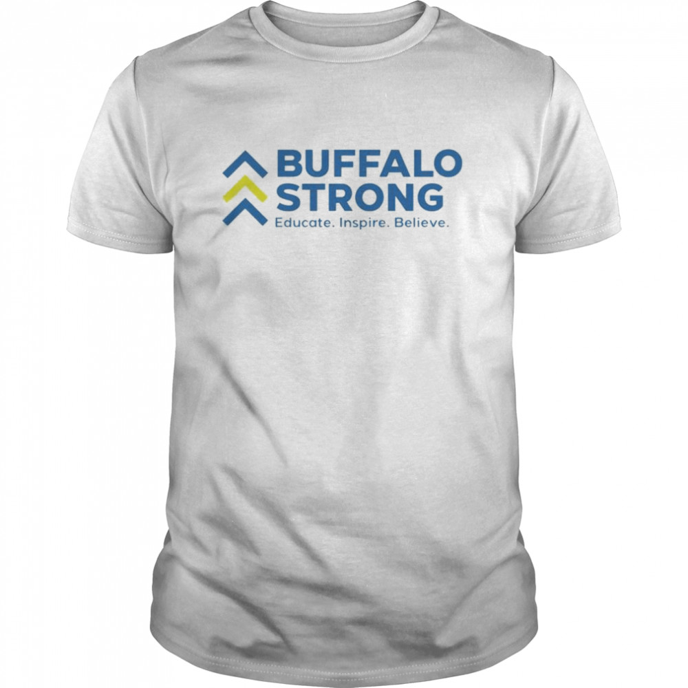 Buffalo strong educate inspire believe shirt