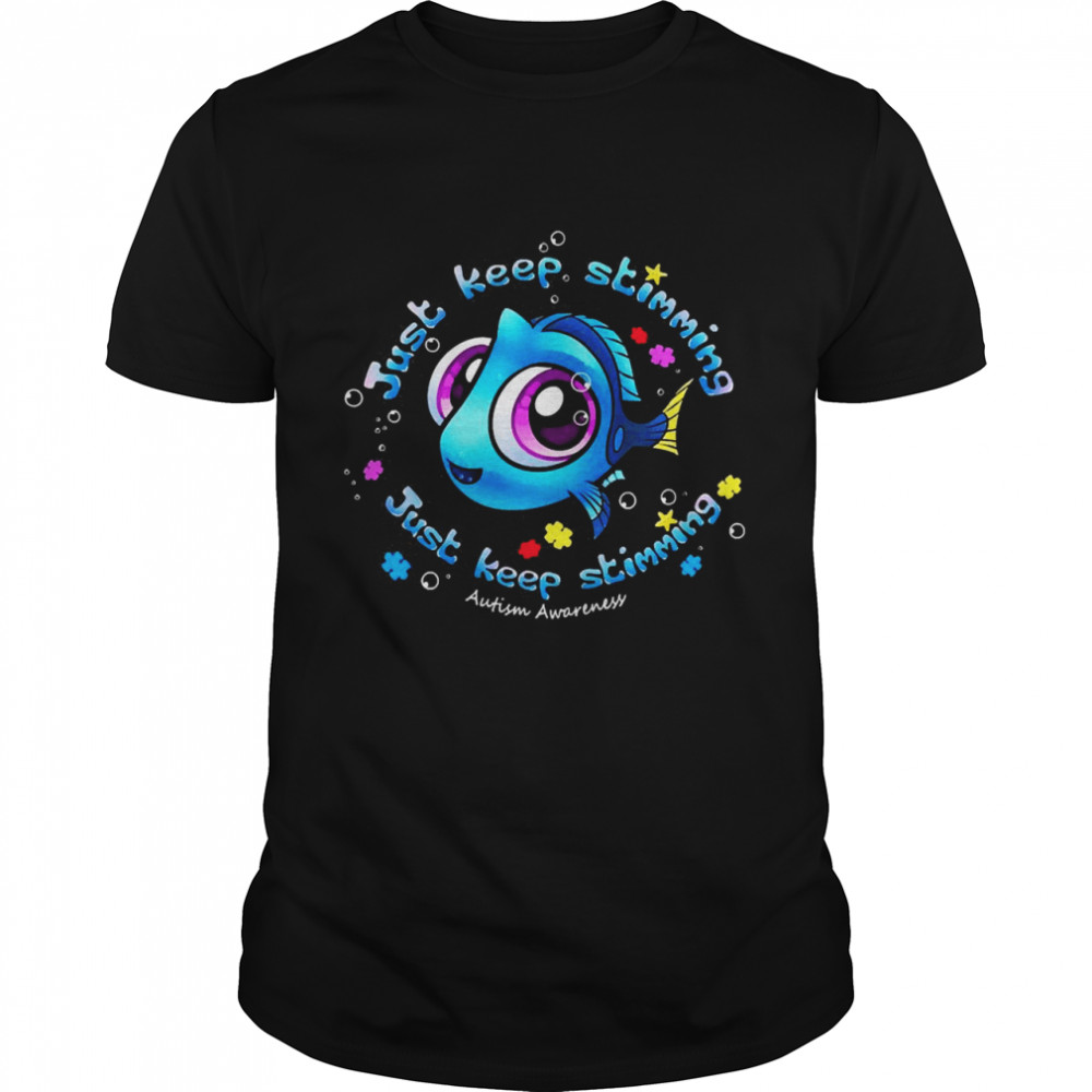 Dory Fish Just Keep Stimming Autism Awareness Shirt