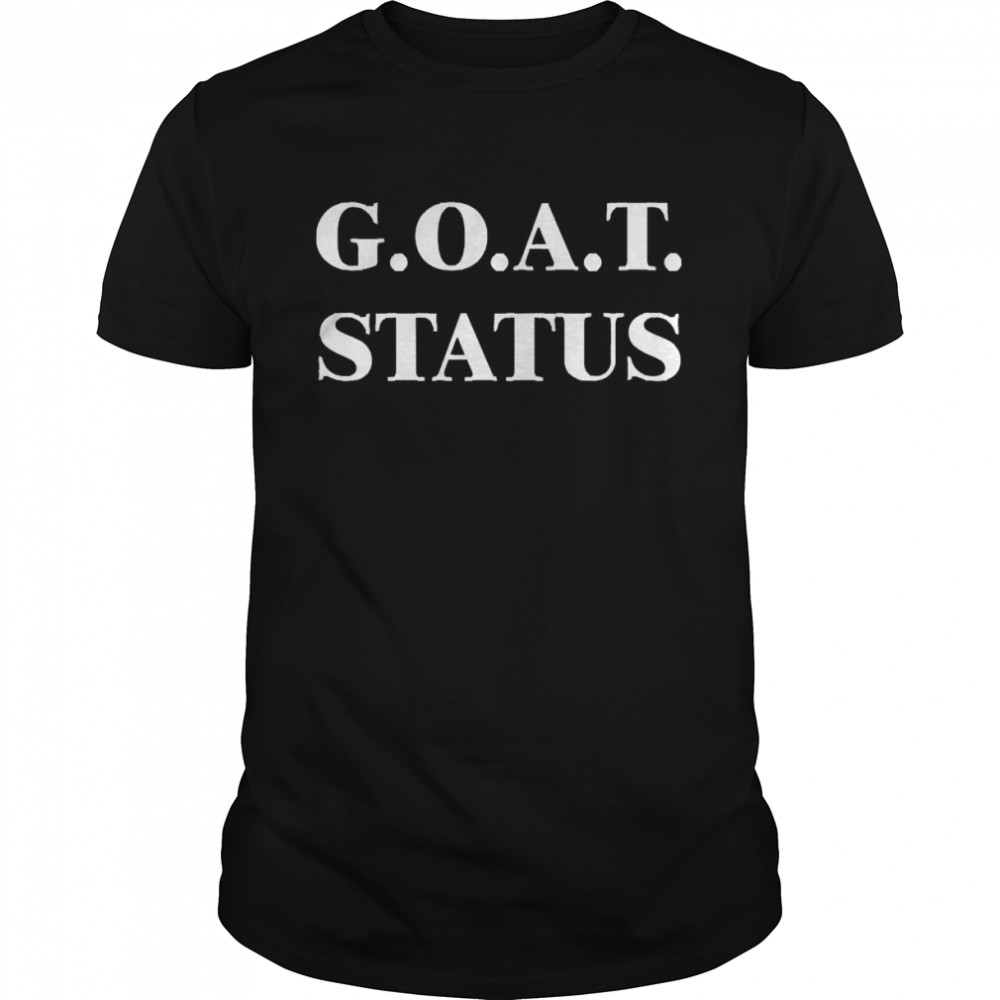 G.O.A.T. Status Shirt