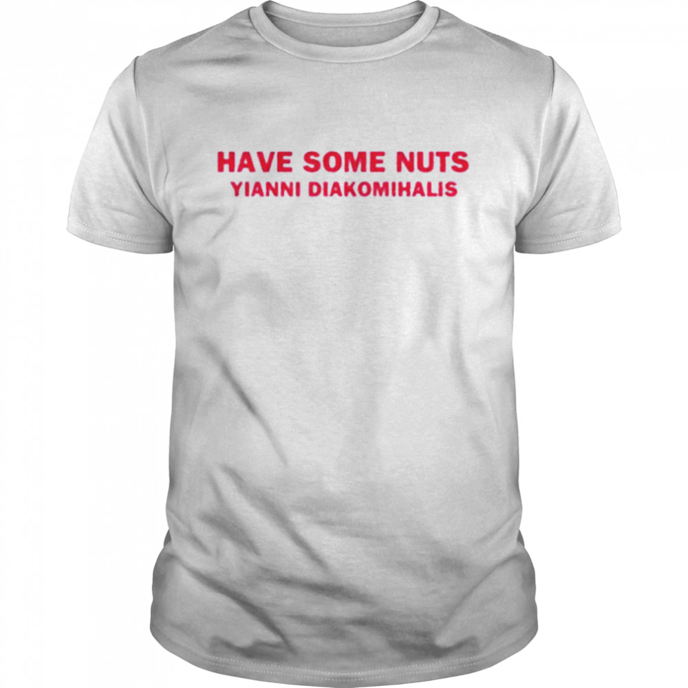 Have some nuts yianni diakomihalis shirt