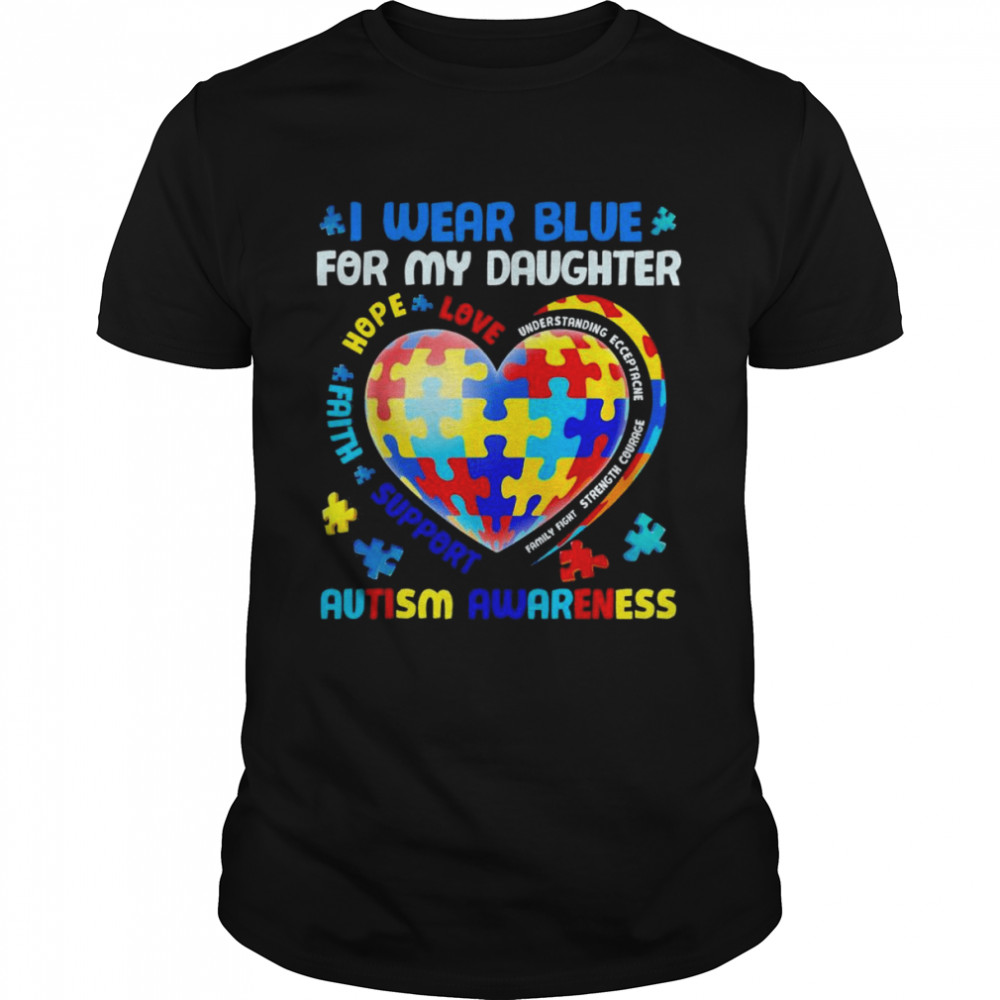 Heart I Wear Blue For My Daughter Autism Awareness Month Shirt