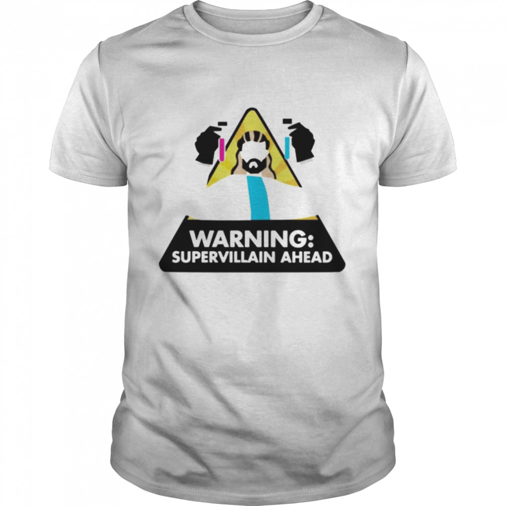 Warning supervillain ahead shirt