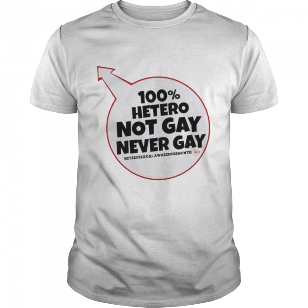 100% hetero not gay never gay shirt