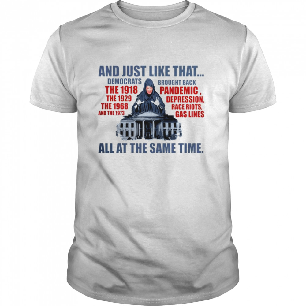 And just like that Democrats brought back all at the same time shirt